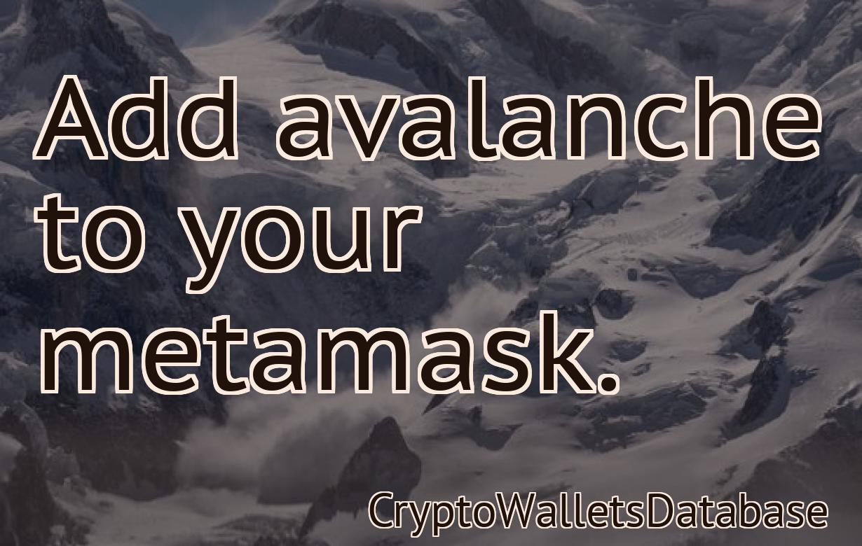 Add avalanche to your metamask.