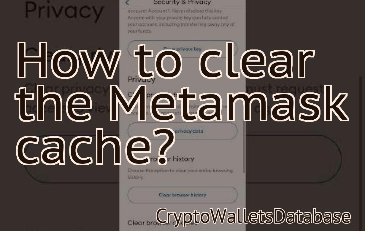 How to clear the Metamask cache?