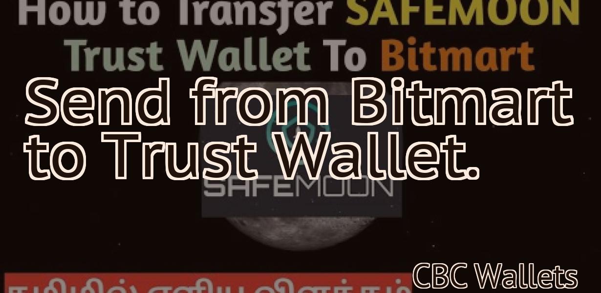 Send from Bitmart to Trust Wallet.