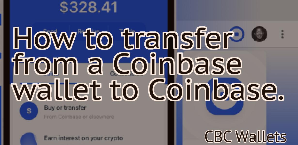 How to transfer from a Coinbase wallet to Coinbase.