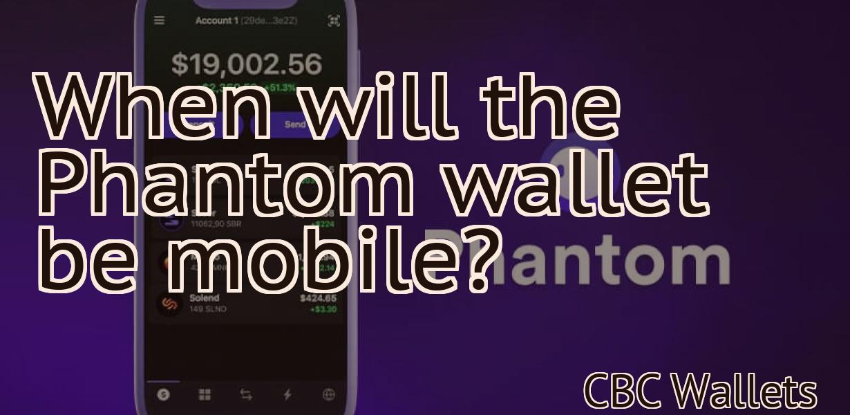 When will the Phantom wallet be mobile?