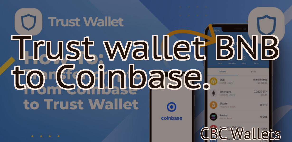 Trust wallet BNB to Coinbase.