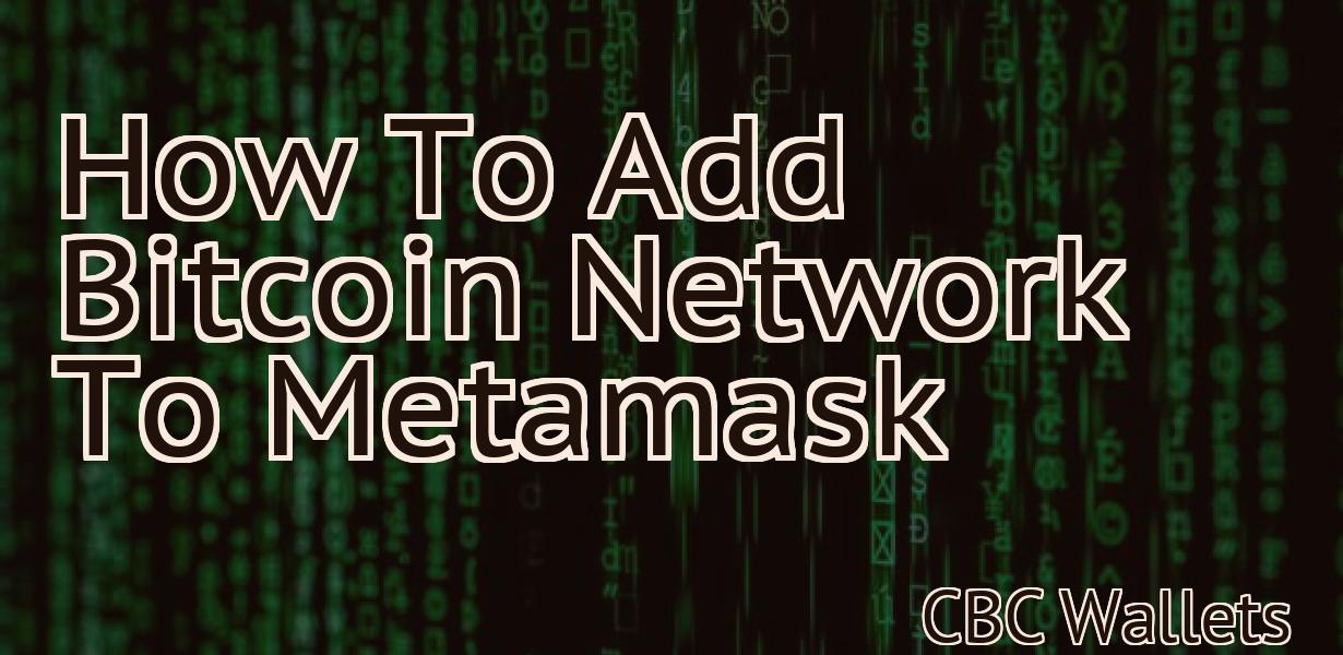 How To Add Bitcoin Network To Metamask