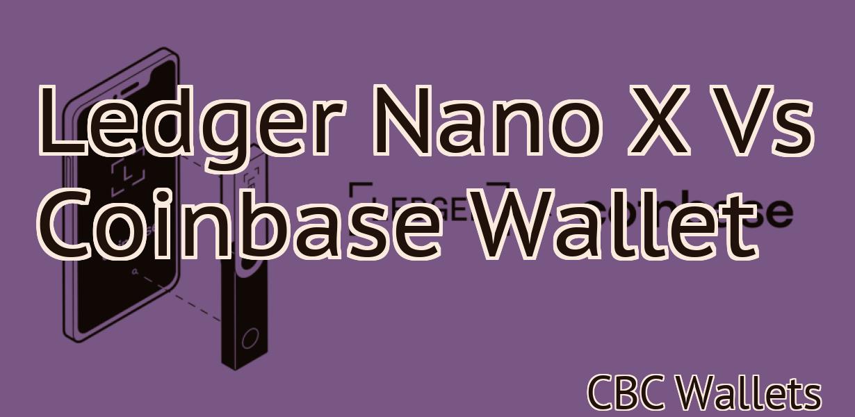 Ledger Nano X Vs Coinbase Wallet