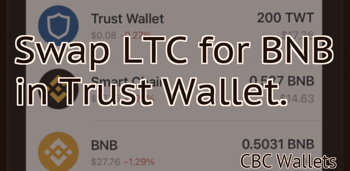 Swap LTC for BNB in Trust Wallet.