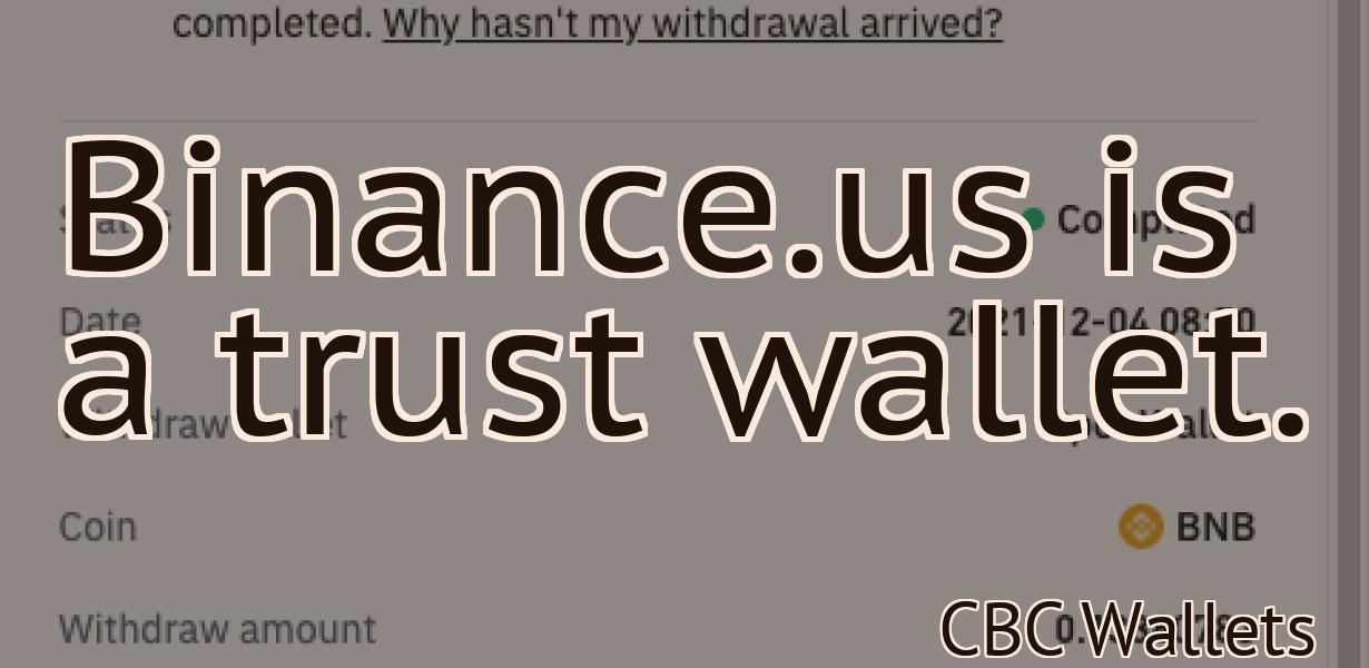 Binance.us is a trust wallet.