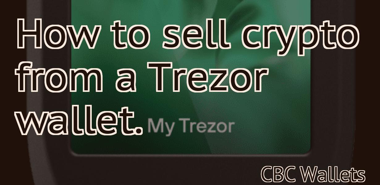 How to sell crypto from a Trezor wallet.