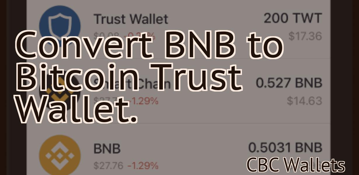 Convert BNB to Bitcoin Trust Wallet.