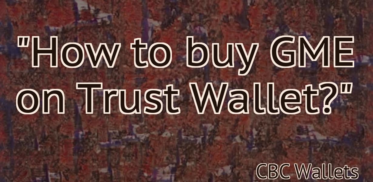 "How to buy GME on Trust Wallet?"