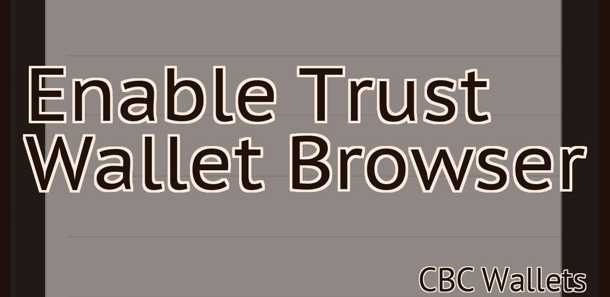 Enable Trust Wallet Browser