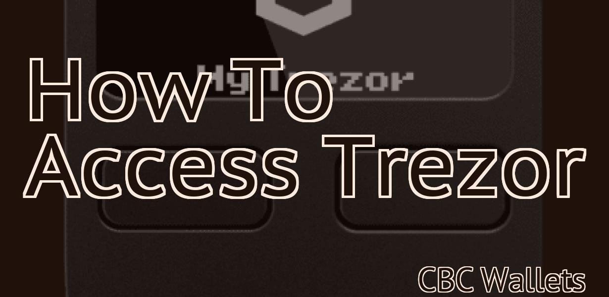 How To Access Trezor