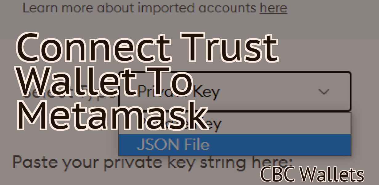 Connect Trust Wallet To Metamask