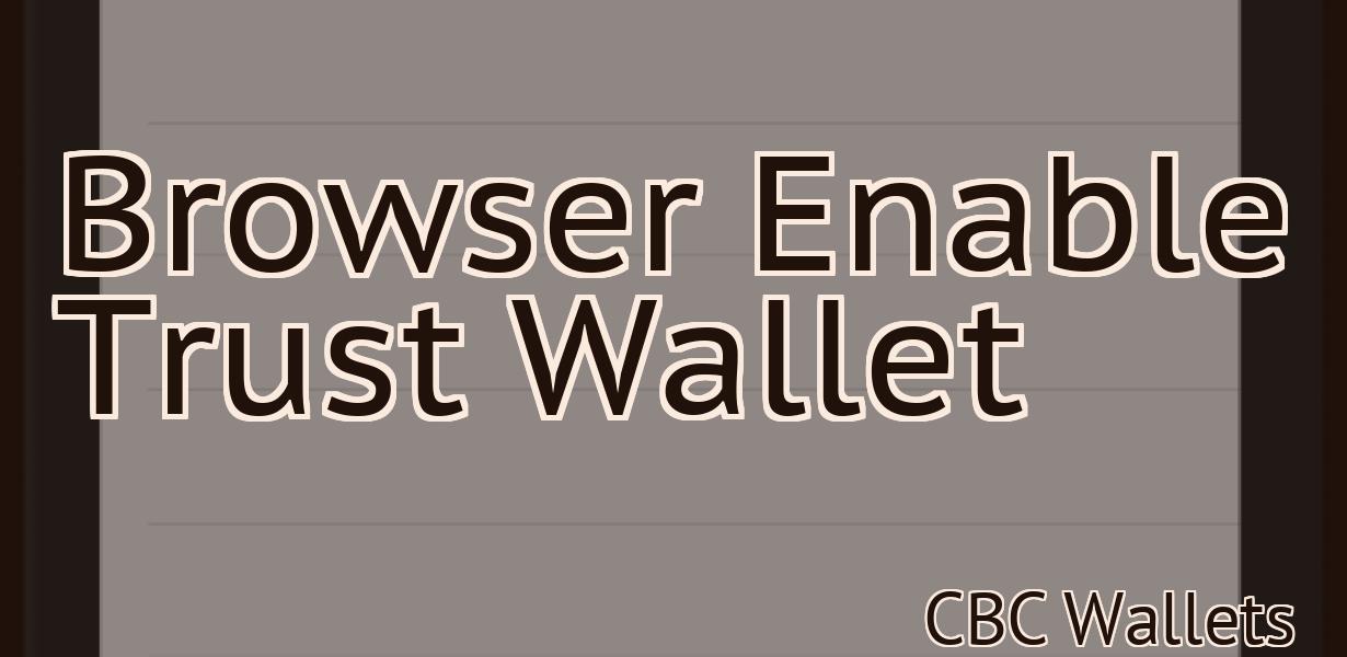 Browser Enable Trust Wallet