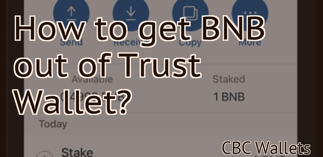 How to get BNB out of Trust Wallet?
