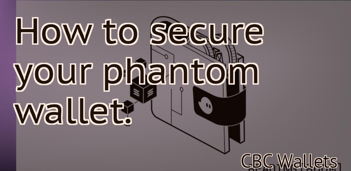 How to secure your phantom wallet.