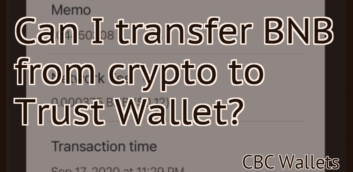Can I transfer BNB from crypto to Trust Wallet?