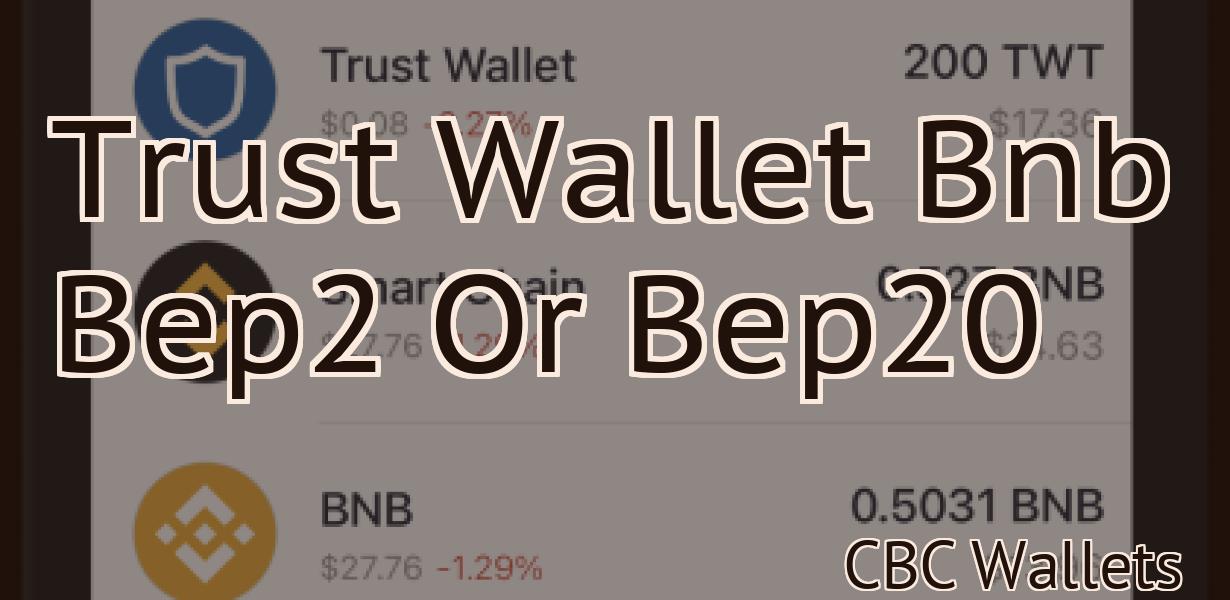 Trust Wallet Bnb Bep2 Or Bep20