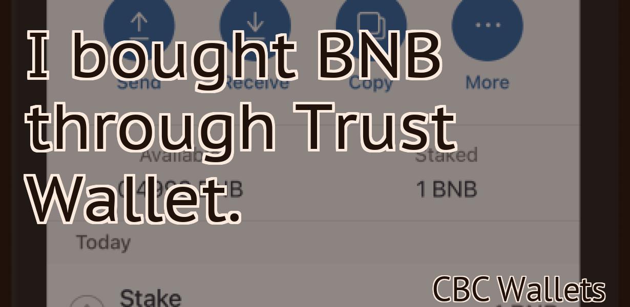 I bought BNB through Trust Wallet.