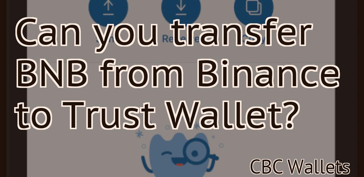 Can you transfer BNB from Binance to Trust Wallet?