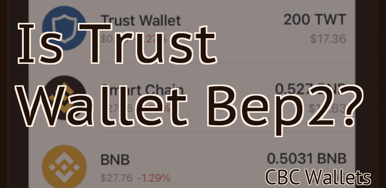 Is Trust Wallet Bep2?