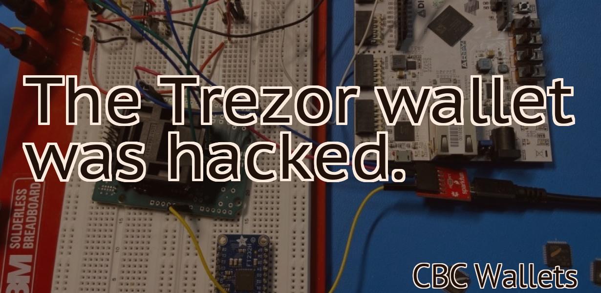 The Trezor wallet was hacked.