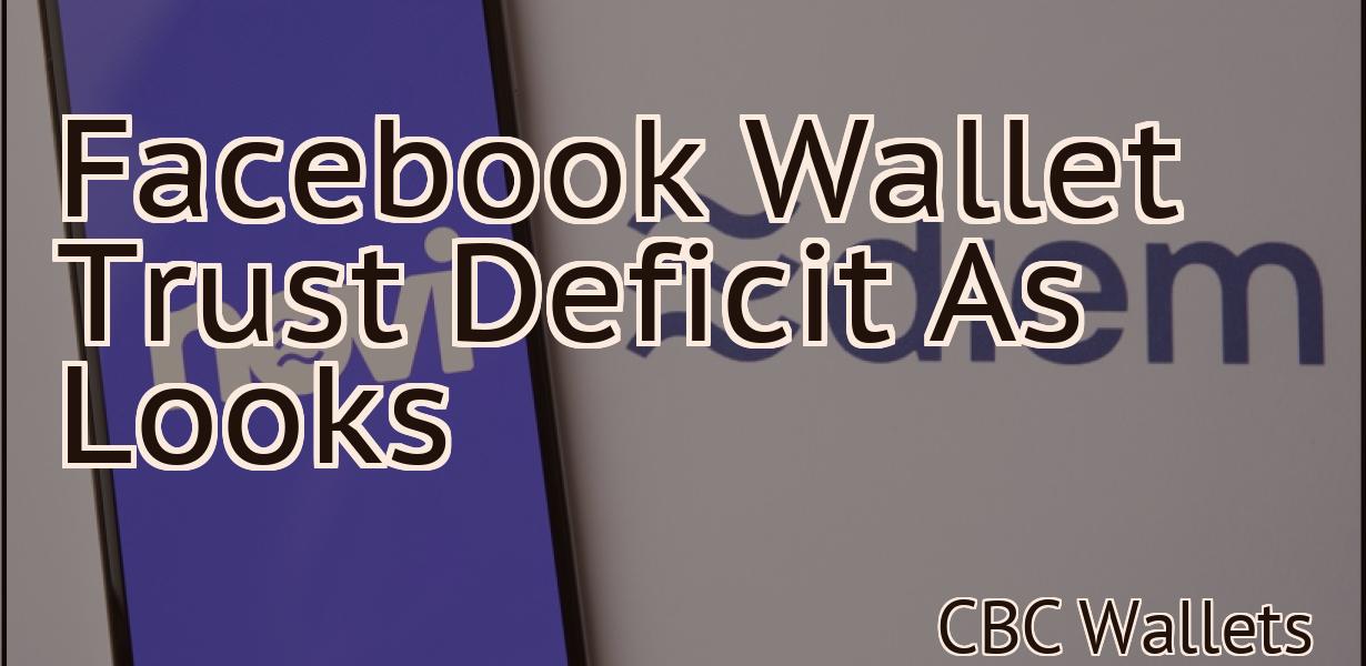 Facebook Wallet Trust Deficit As Looks