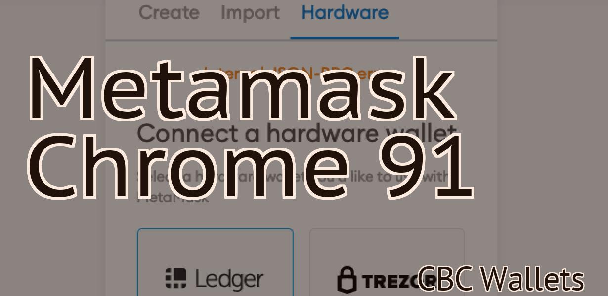 Metamask Chrome 91