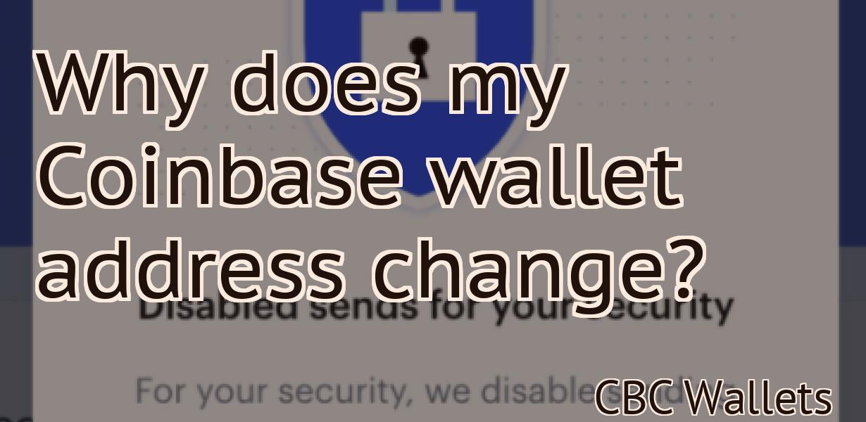Why does my Coinbase wallet address change?