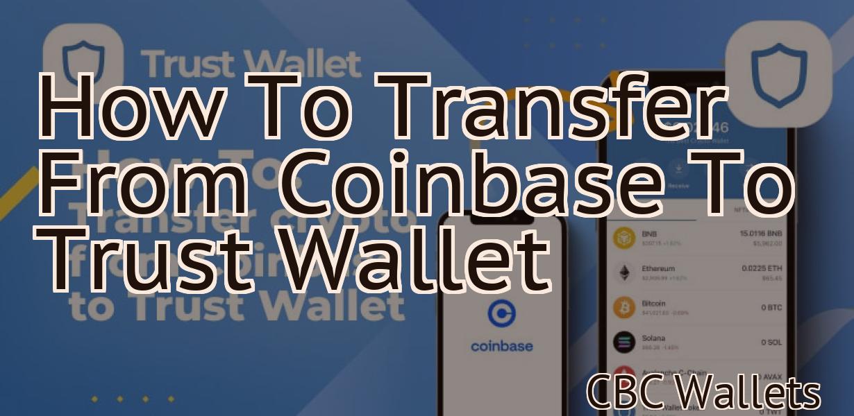 How To Transfer From Coinbase To Trust Wallet