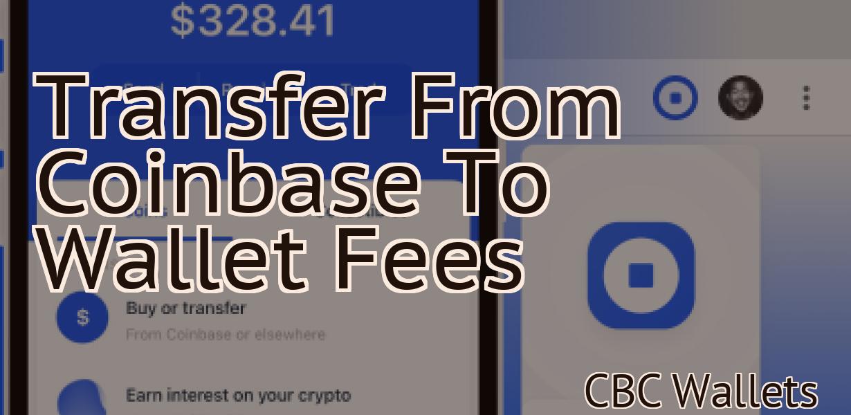Transfer From Coinbase To Wallet Fees