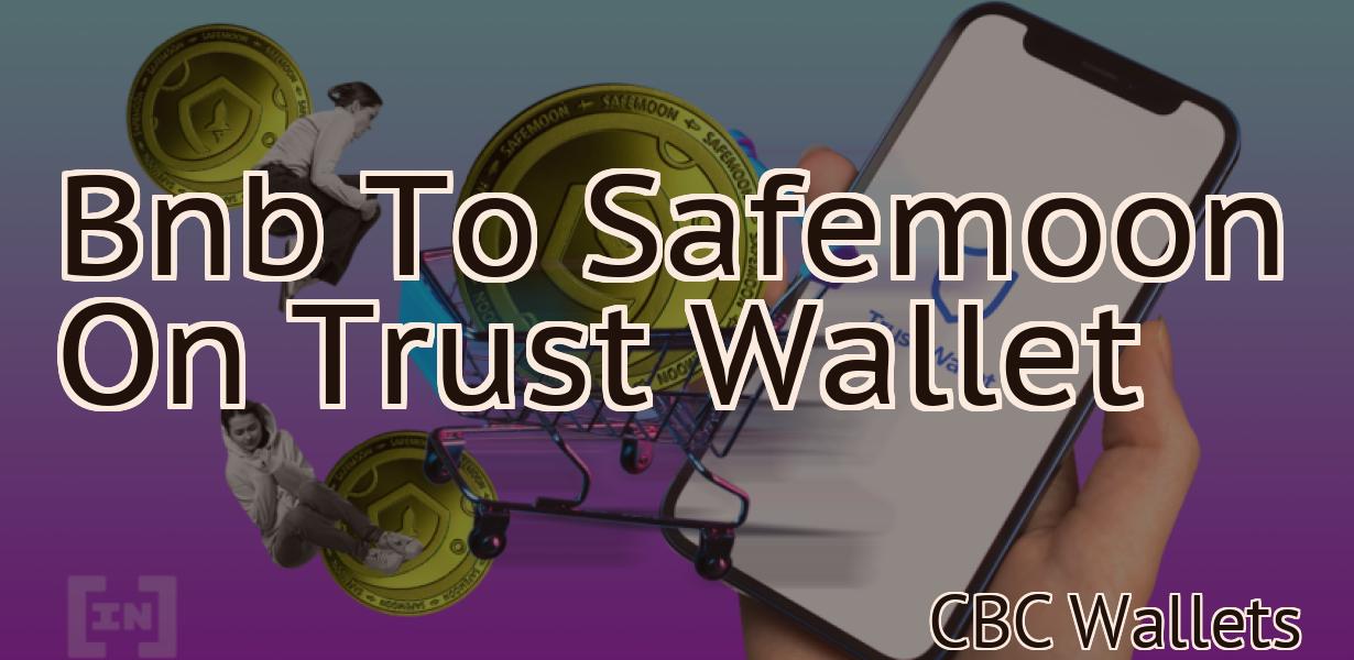 Bnb To Safemoon On Trust Wallet