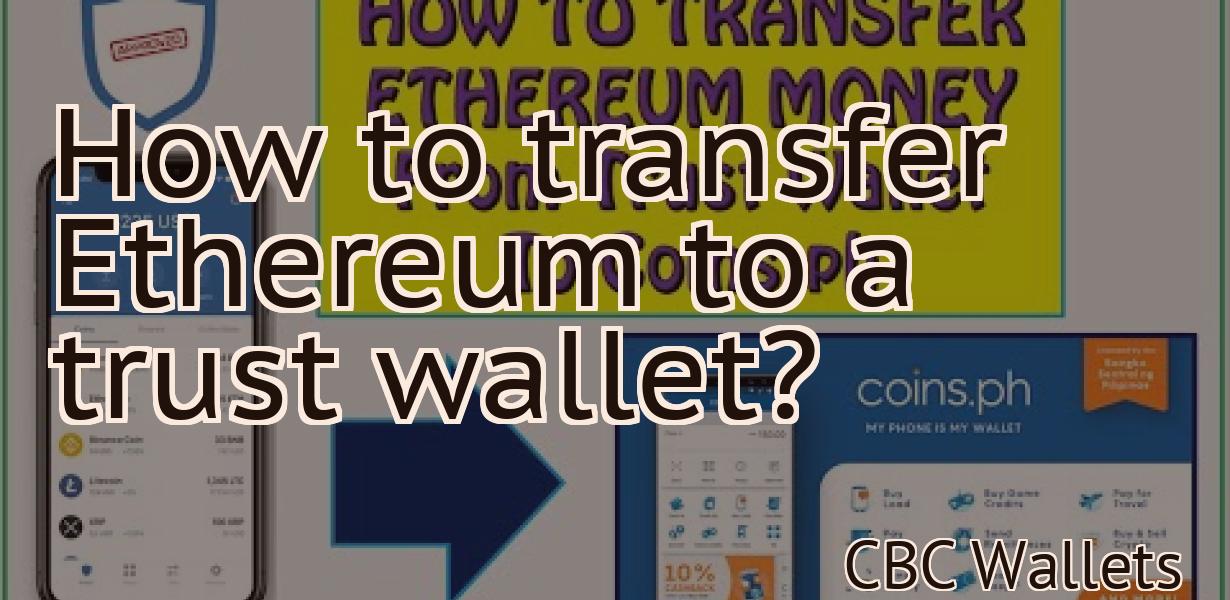 How to transfer Ethereum to a trust wallet?