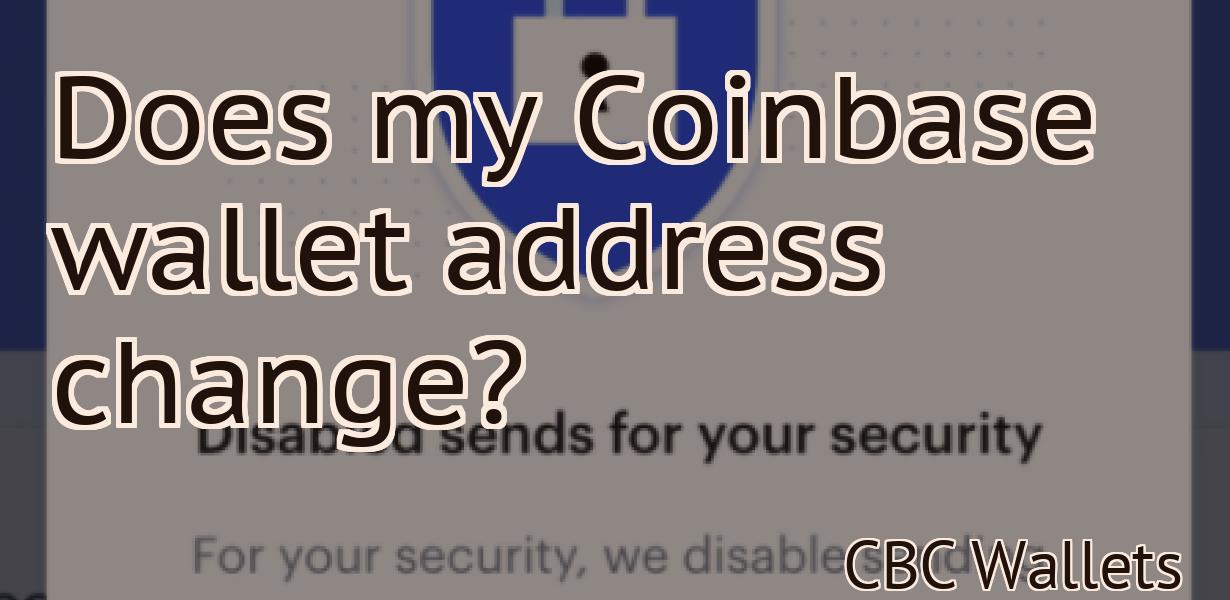 Does my Coinbase wallet address change?