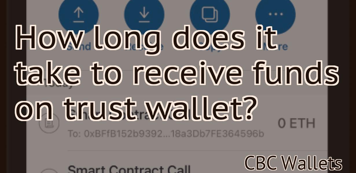 How long does it take to receive funds on trust wallet?