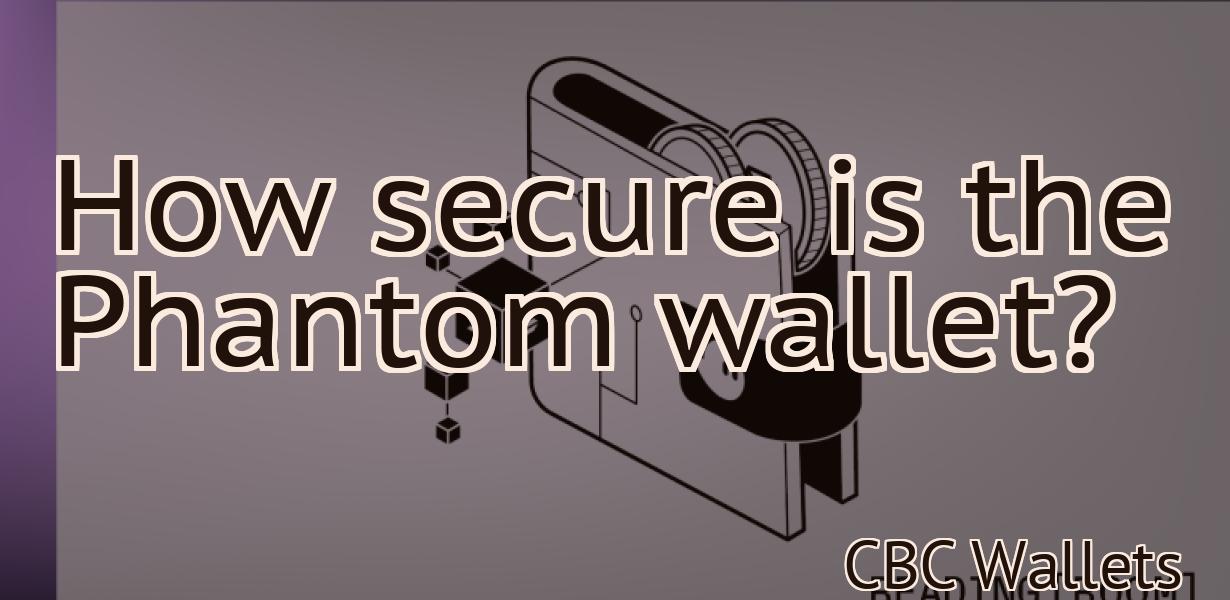How secure is the Phantom wallet?