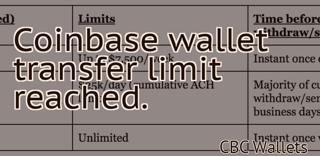 Coinbase wallet transfer limit reached.