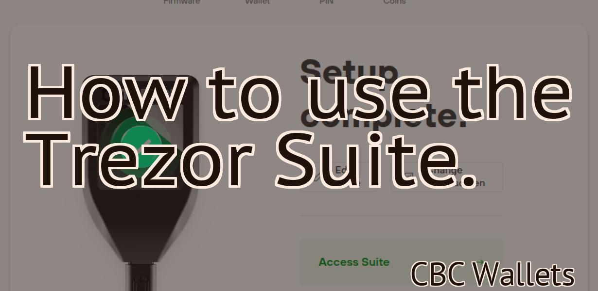 How to use the Trezor Suite.