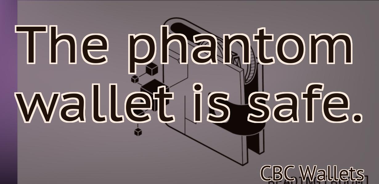 The phantom wallet is safe.