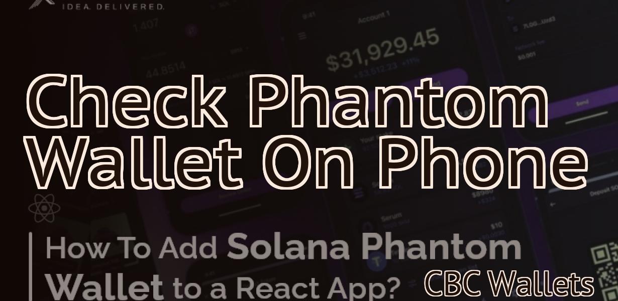 Check Phantom Wallet On Phone