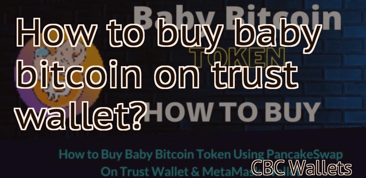 How to buy baby bitcoin on trust wallet?