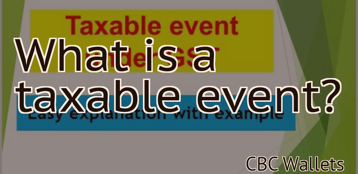 What is a taxable event?
