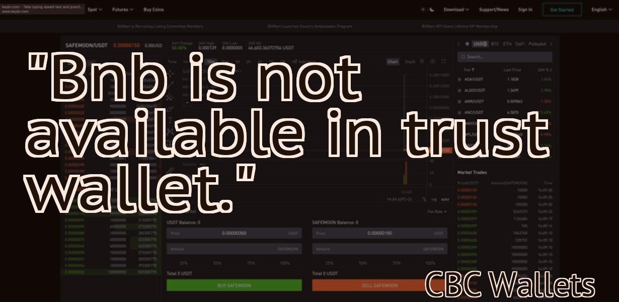 "Bnb is not available in trust wallet."