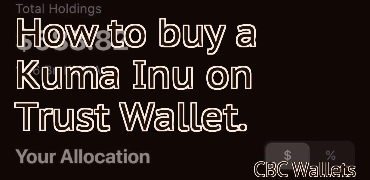 How to buy a Kuma Inu on Trust Wallet.