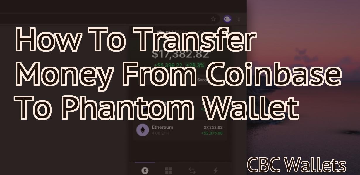 How To Transfer Money From Coinbase To Phantom Wallet