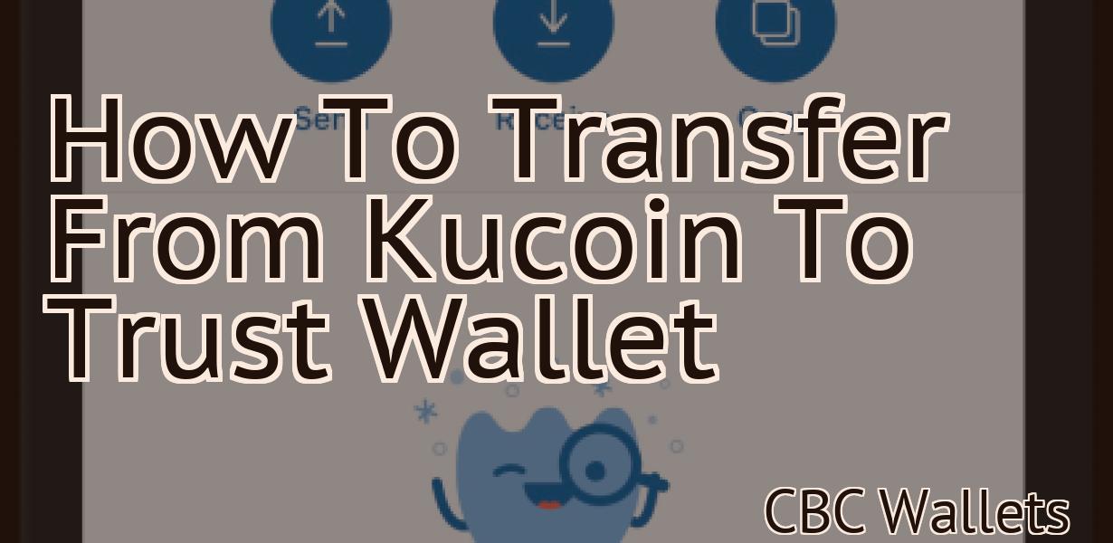 How To Transfer From Kucoin To Trust Wallet
