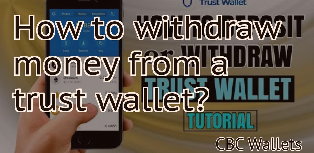 How to withdraw money from a trust wallet?