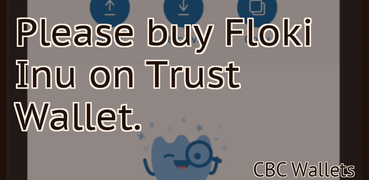 Please buy Floki Inu on Trust Wallet.