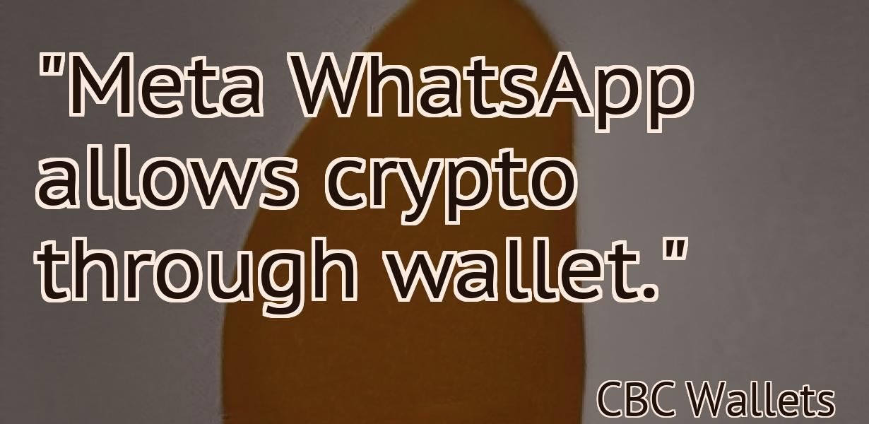 "Meta WhatsApp allows crypto through wallet."