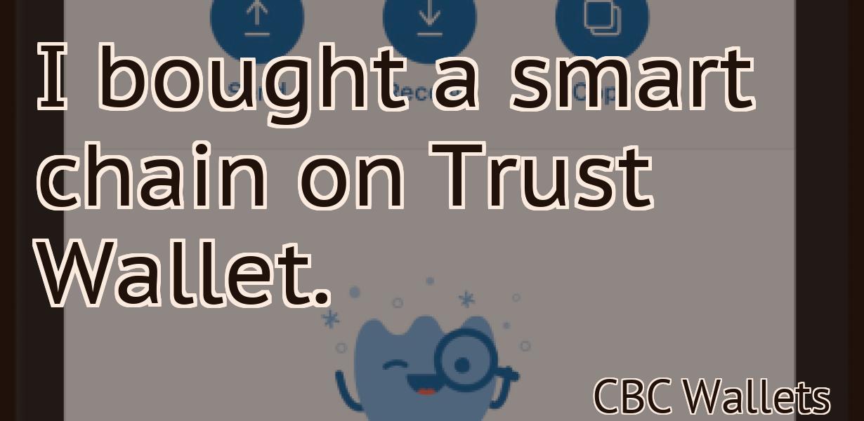 I bought a smart chain on Trust Wallet.