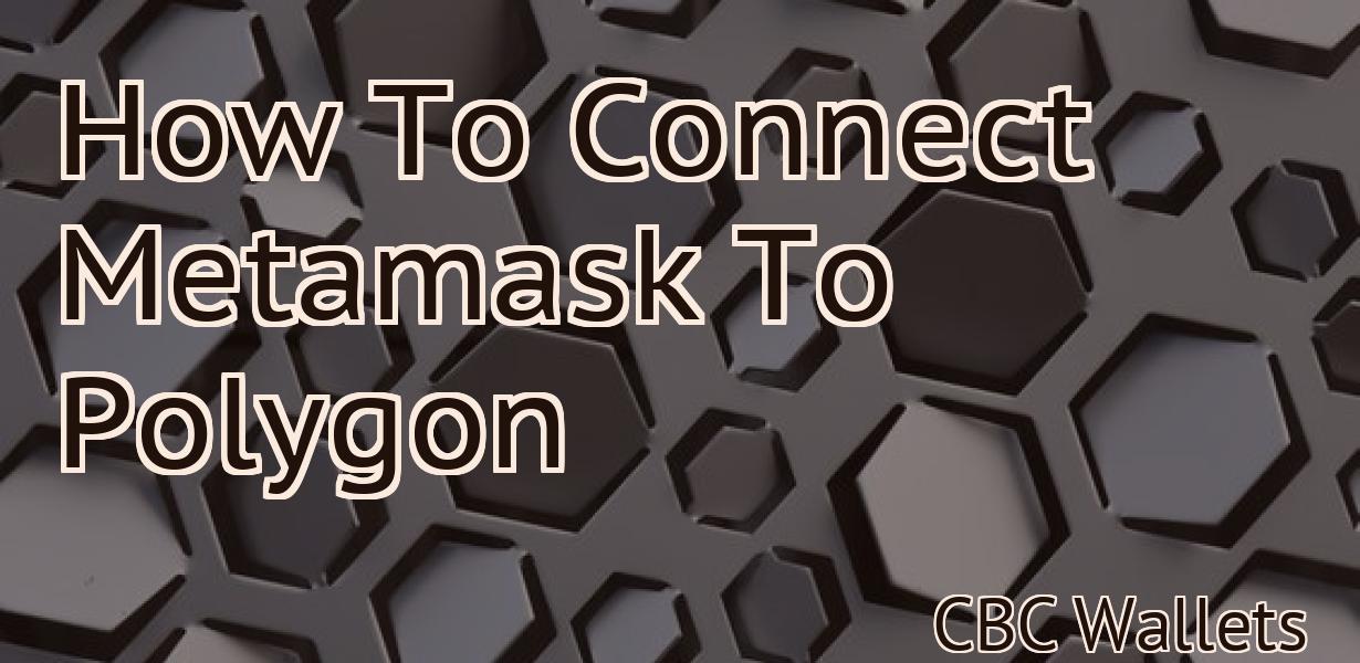 How To Connect Metamask To Polygon